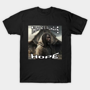 There is Always Hope T-shirt T-Shirt